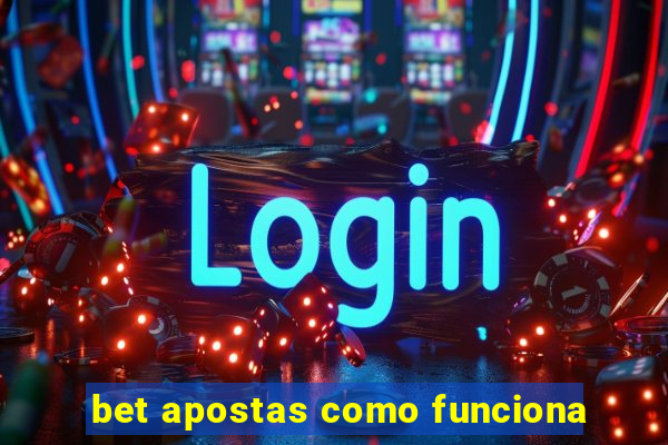 bet apostas como funciona